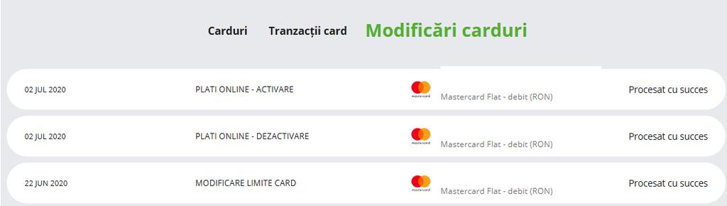 Modificări carduri Sunt afișate toate operațiunile de activare/inactivare card, modificări plăți online sau limite.