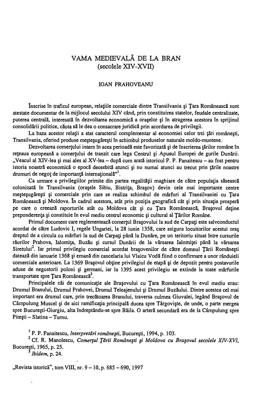 VAMA MEDIEVALA DE LA BRAN (secolele XIV-XVII) IOAN PRAHOVEANU Inscrise in traficul european, relaiile comerciale dintre Transilvania i Tara Romaneasca sunt atestate documentar de la mijlocul