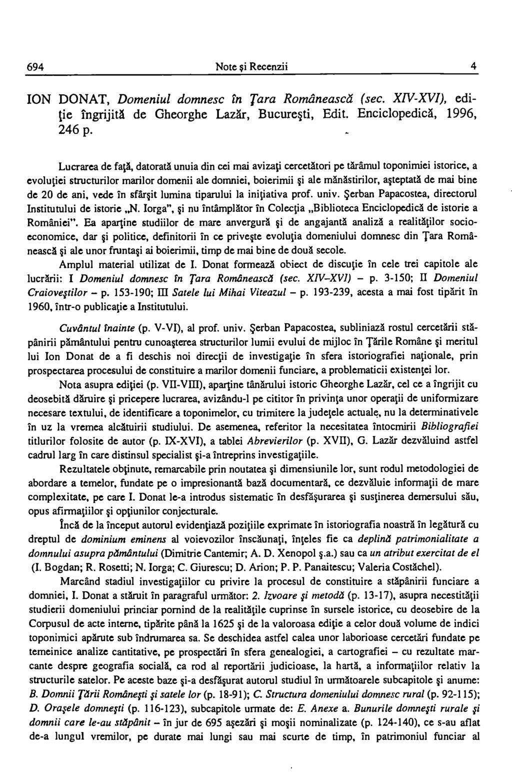 694 Note si Recenzii 4 ION DONAT, Domeniul domnesc in Tara Romemeascd (sec. XIV-XVI), editie IngrijitA de Gheorghe LazAr, Bucure ti, Edit. EnciclopedicA, 1996, 246 p.