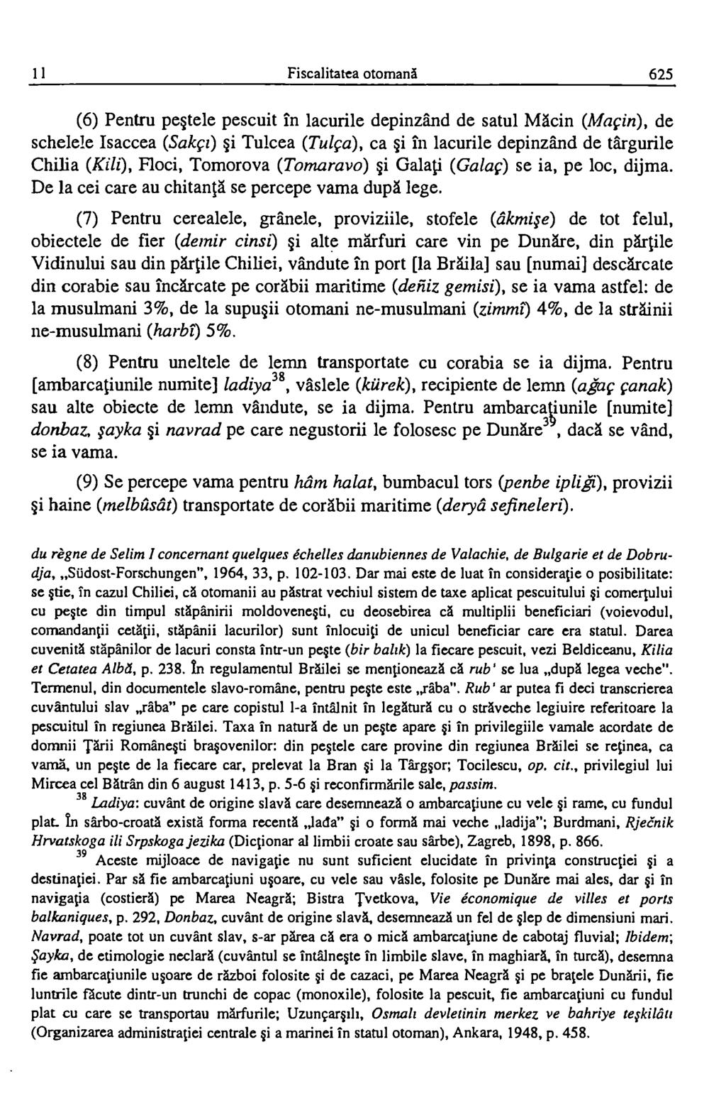 11 Fiscalitatea otomana 625 (6) Pentru pe tele pescuit In lacurile depinzand de satul /N.