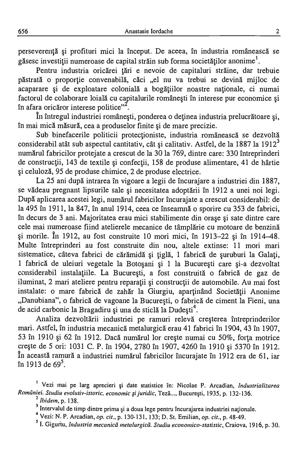 656 Anastasie lordache 2 perseverenta i profituri mici la inceput. De aceea, in industria romaneasca se gasesc investitii numeroase de capital strain sub forma societatilor anonimel.