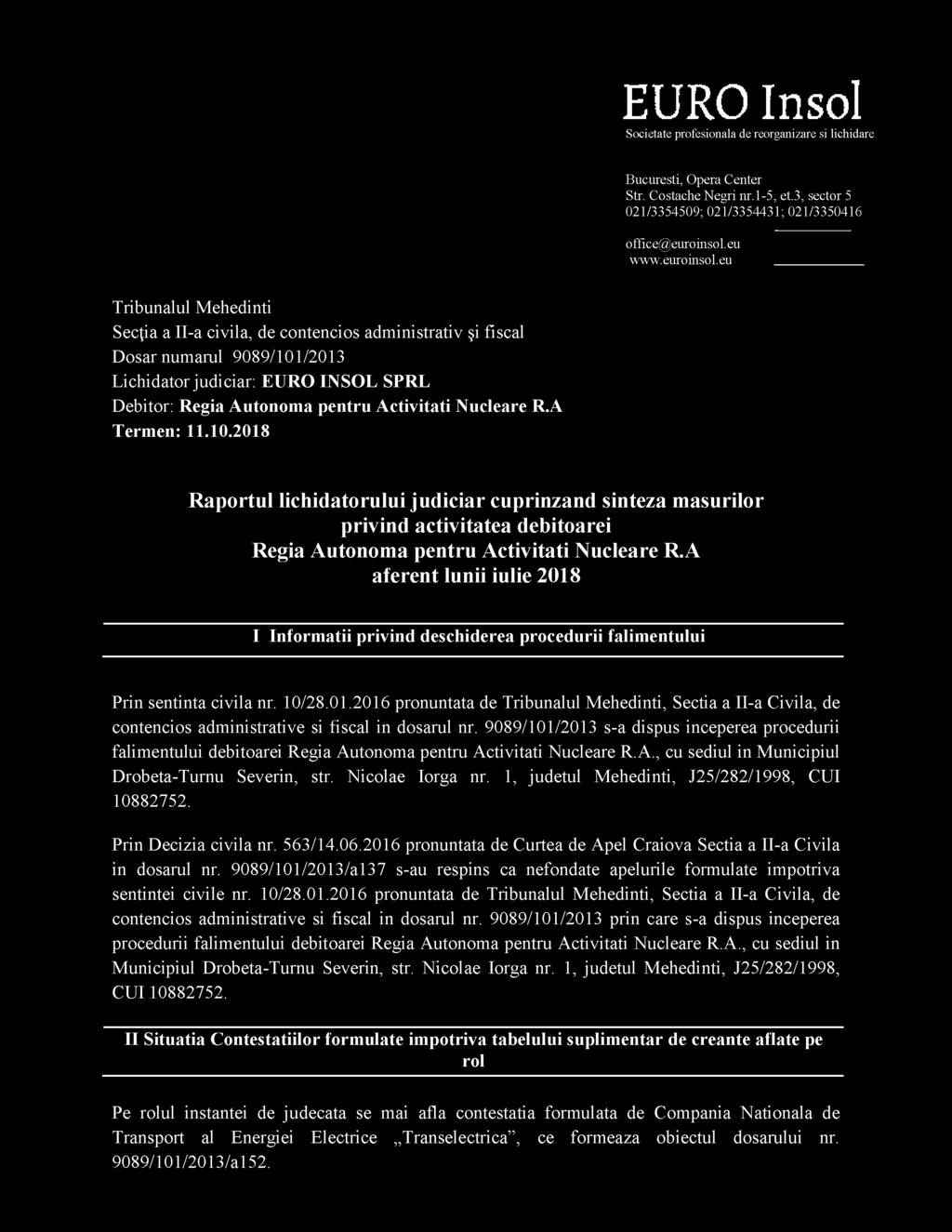 A Termen: 11.10.01 Raportul lichidatorului judiciar cuprinzand sinteza masurilor privind activitatea debitoarei Regia Autonoma pentru Activitati Nucleare R.