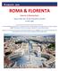 CIRCUITE 2019 ROMA & FLORENTA Istorie si Romantism Plecari: 26.06, 10.07, 07.08, 21.08, 04.09, (6 zile/5 nopti) Nici o alta metropola n-o p