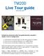 TM200 Live Tour guide Sistem audio mobil Sistemul de comunicare audio Tour guide este util in cel putin 3 situatii si vine cu avantaje clare: 1) Cand