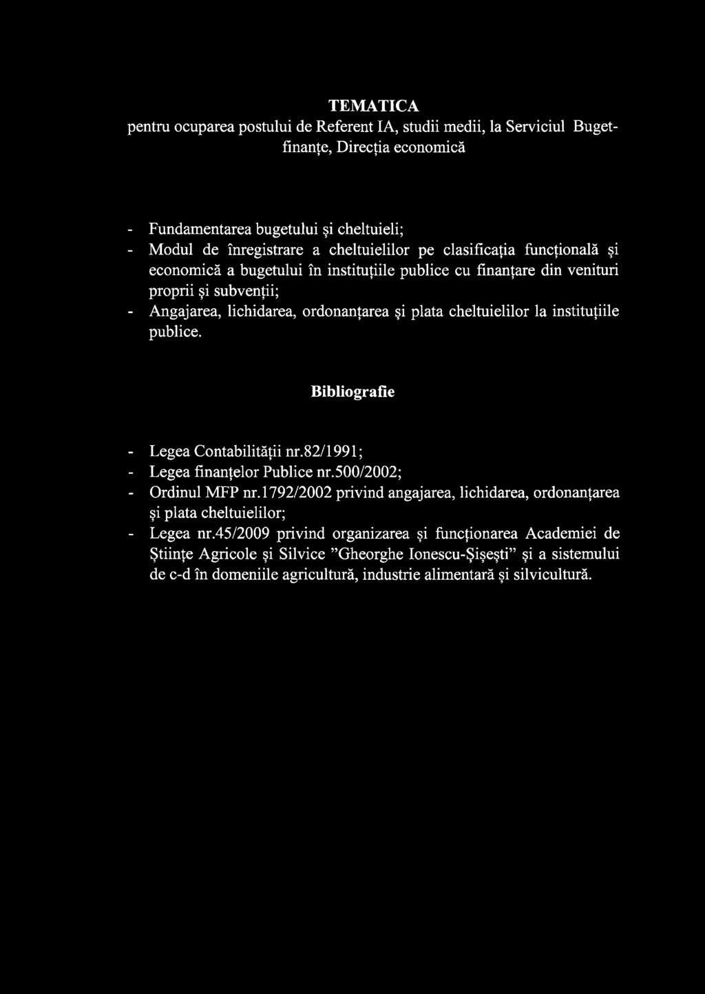 institutiile publiee. Bibliografie - Legea Contabilitatii nr.82/1991; - Legea finantelor Publiee nr.500/2002; - Ordinul MFP nr.