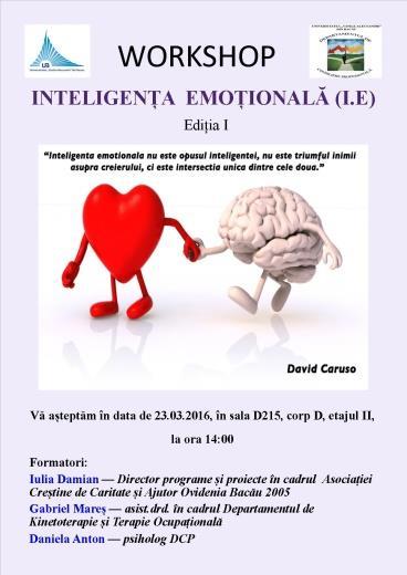 Workshop Inteligența Emoțională Miercuri, 23 martie 2016,corp D, sala D215, ora 14:00, la Universitatea Vasile Alecsandri din Bacău, a avut loc workshop-ul Inteligența emoțională, aflat la prima