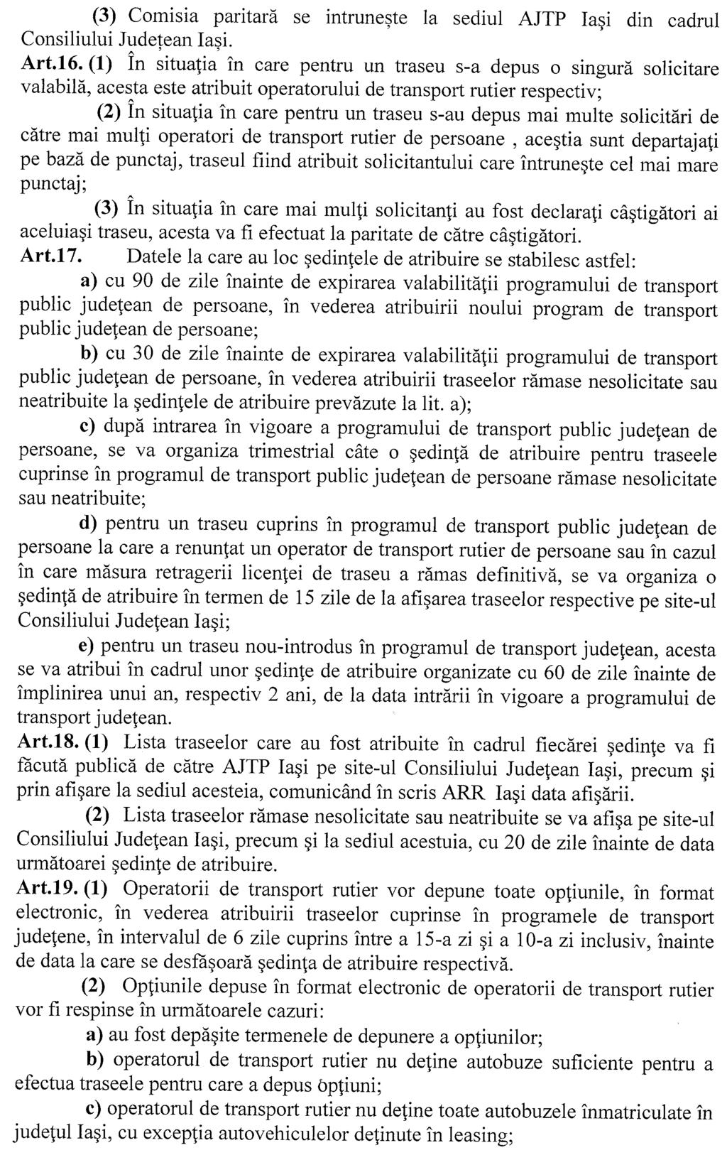 (3) Comisia paritară se intruneşte la sediul AJTP Iaşi din cadrul Consiliului Judetean, Iasi., Art.16.