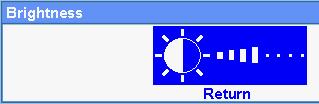 Răsuciţi butonul rotativ până când este evidenţiat Brightness (Luminozitate). 3. Apăsaţi butonul rotativ. Apare ecranul Brightness (Luminozitate). 5.