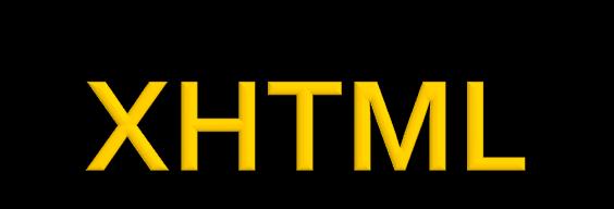 bazat pe XML - Extensible Markup Language XHTML 1.0 Ianuarie 2000 o reformulare a HTML 4.