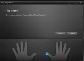 8. Faceţi clic pe Enable (Activare) pentru a activa utilizând datele biometrice de amprentă curente pentru conectarea la sistem. 9. Apoi se afişează fereastra setărilor ASUS FingerPrint.