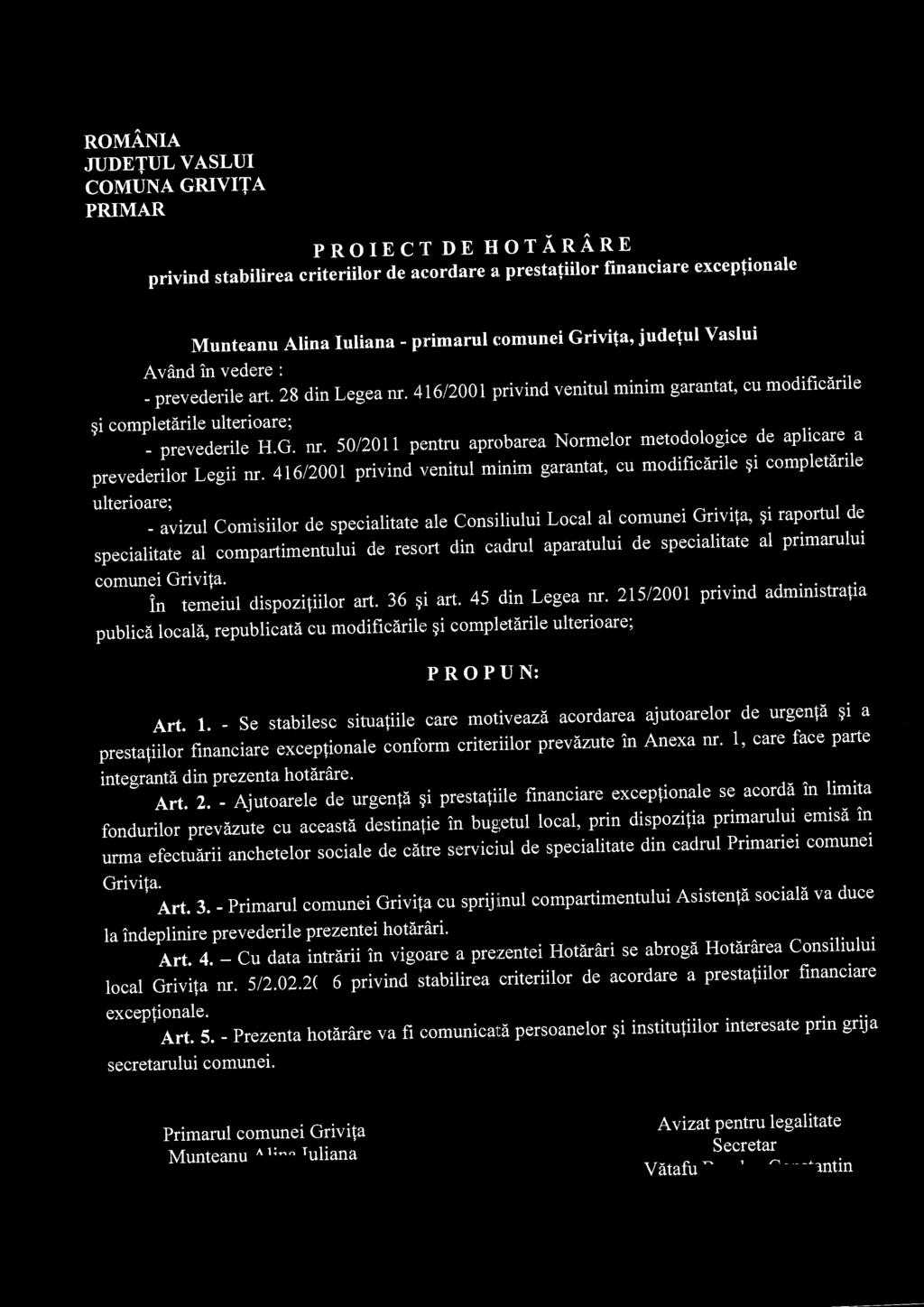 COMUNA GRIVITA PRIMAR PROIECT DE HOTARARE Munteanu Alina luliana- primarul c~omunei Grivita, judetul Vaslui A vand in vedere : - prevederile art. 28 din Legea nr.
