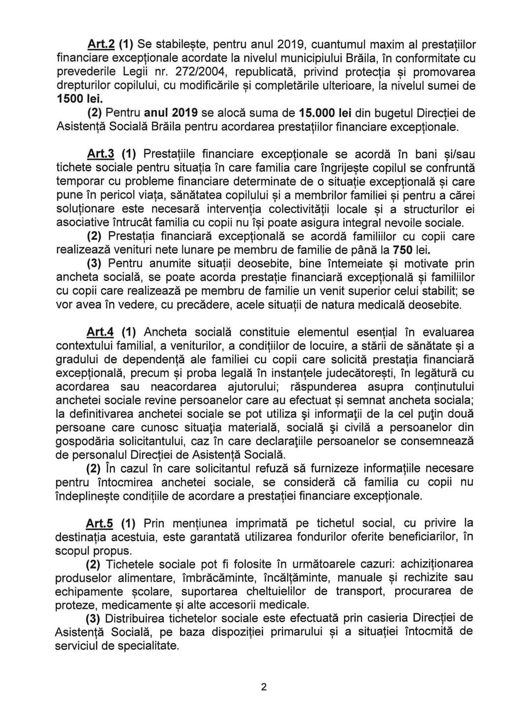 Art.2 (1) Se stabile~te, pentru anul 2019, cuantumul maxim al prestatiilr financiare exceptinale acrdate la nivelul municipiului Braila, in cnfrmitate cu prevederile Legii nr.
