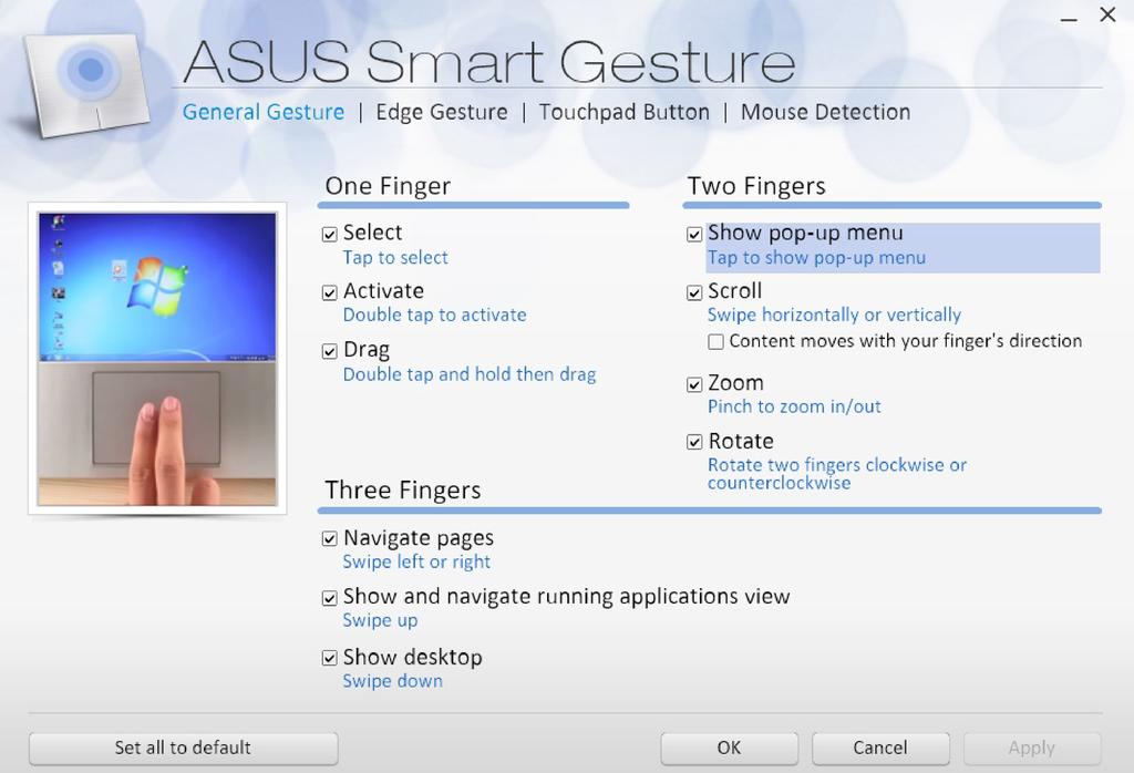 ASUS Smart Gesture Pentru a lansa funcţia ASUS Smart Gesture: 1. Lansaţi aplicaţia Desktop. 2. În colţul din dreapta jos al barei de sarcini, atingeţi Gesture.