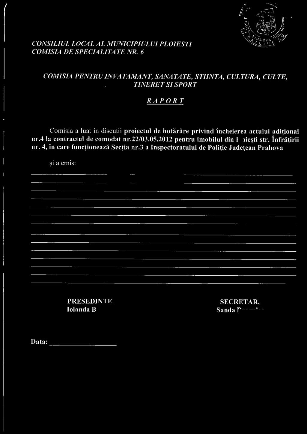 hotarare privind incheierea actului adiponal nr.4 Ia contractu! de comodat nr.22/03.05.2012 pentru imobilul din Ploie~ti str.