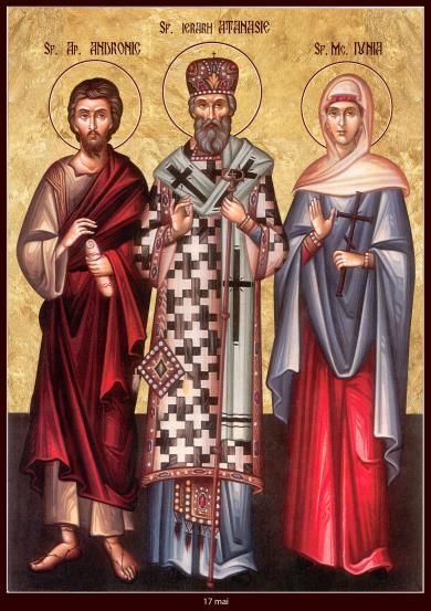 17 Sinaxar În luna mai, în ziua a şaptesprezecea, facem pomenirea Sfinților Apostoli: ANDRONIC, unul din cei 70 și episcop de Panonia, și IUNIA, soția sa (+ 58) Tot în această zi, pomenirea Sfinților