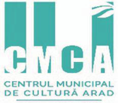 PROGRAM CULTURAL Programul evenimentelor organizate de Centrul Municipal de Cultură Arad în luna