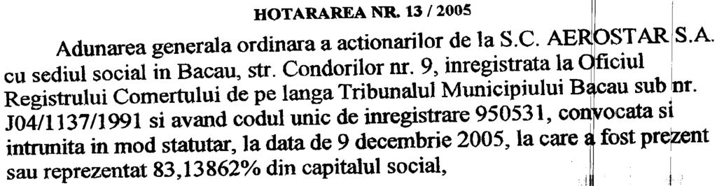 FROM: HOTARAREA NR. 13/2005 Adunarea generala ordinara a actionarilor de 1a S.C. AE ST AR S.A. cu sediul social in Bacau, str. Condorilor nr.