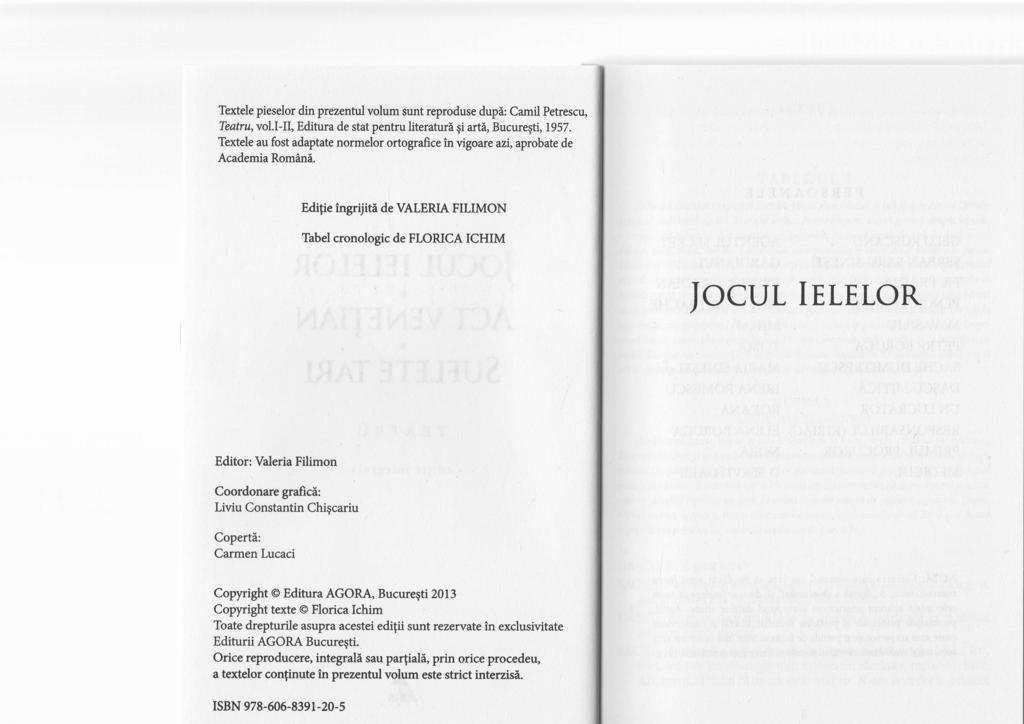Textele pieselor din prezentulvolum sunt reproduse dupi: Camil Petrescu, Teatru,vol.I-fi, Editura de stat pentru literafuri gi arti, Bucuregti, 1957.