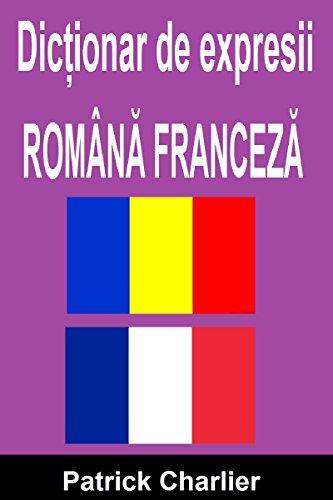 Dicționar de expresii ROMÂNĂ - FRANCEZĂ [Romanian Edition] Télécharger, Lire PDF TÉLÉCHARGER LIRE ENGLISH VERSION DOWNLOAD READ Description Dicționar de expresii de călătorie în Franța.