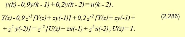 produsul dintre functia de transfer H(z) si imaginea marimii de intrare U(z). Relatia (2.281) se reduce la forma Aplicând transformata Z inversa în relatia (2.
