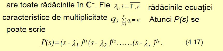 Polul λ4 = 0 introduce o componentă constantă (e 0 = 1), iar perechea de poli pur imaginari λ5, 5 = λ6 determină o componentă periodică întreţinută, în raport cu timpul (1 - cos β5t).