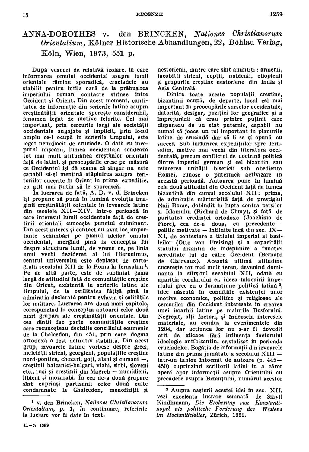 15 iwozinzir 1259 ANNA-DOROTHES v. den BRINCKEN, Nationes Christianorum Orientalium, Kölner Historische Abhandlungen, 22, Bola lau Verlag, Köln, Wien, 1973, 551 p.