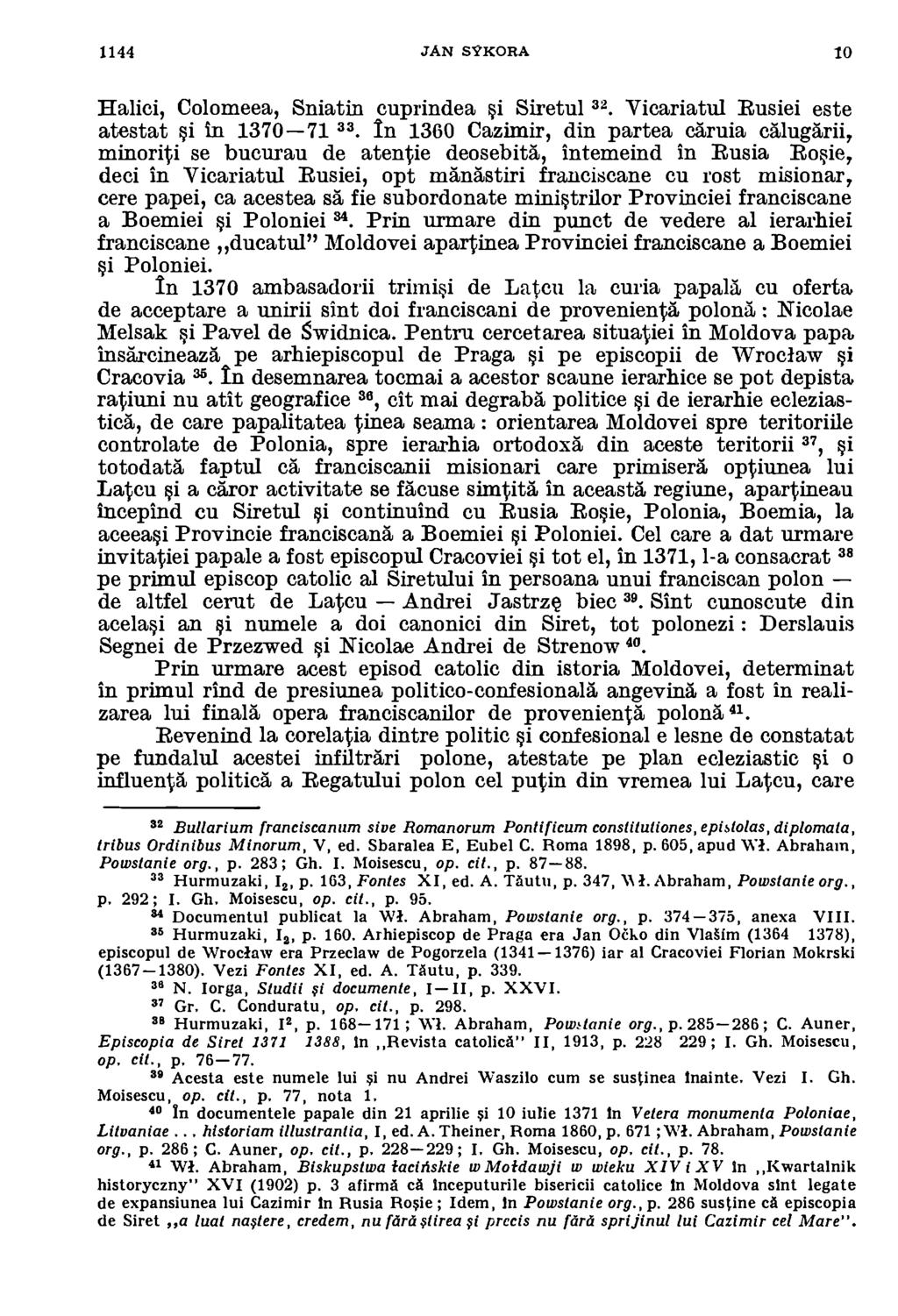 1144 TAN svkorta /0 Halici, Colomeea, Sniatin cuprindea i Siretul 32 Vicariatul Rusiei este atestat i in 1370-71 33.