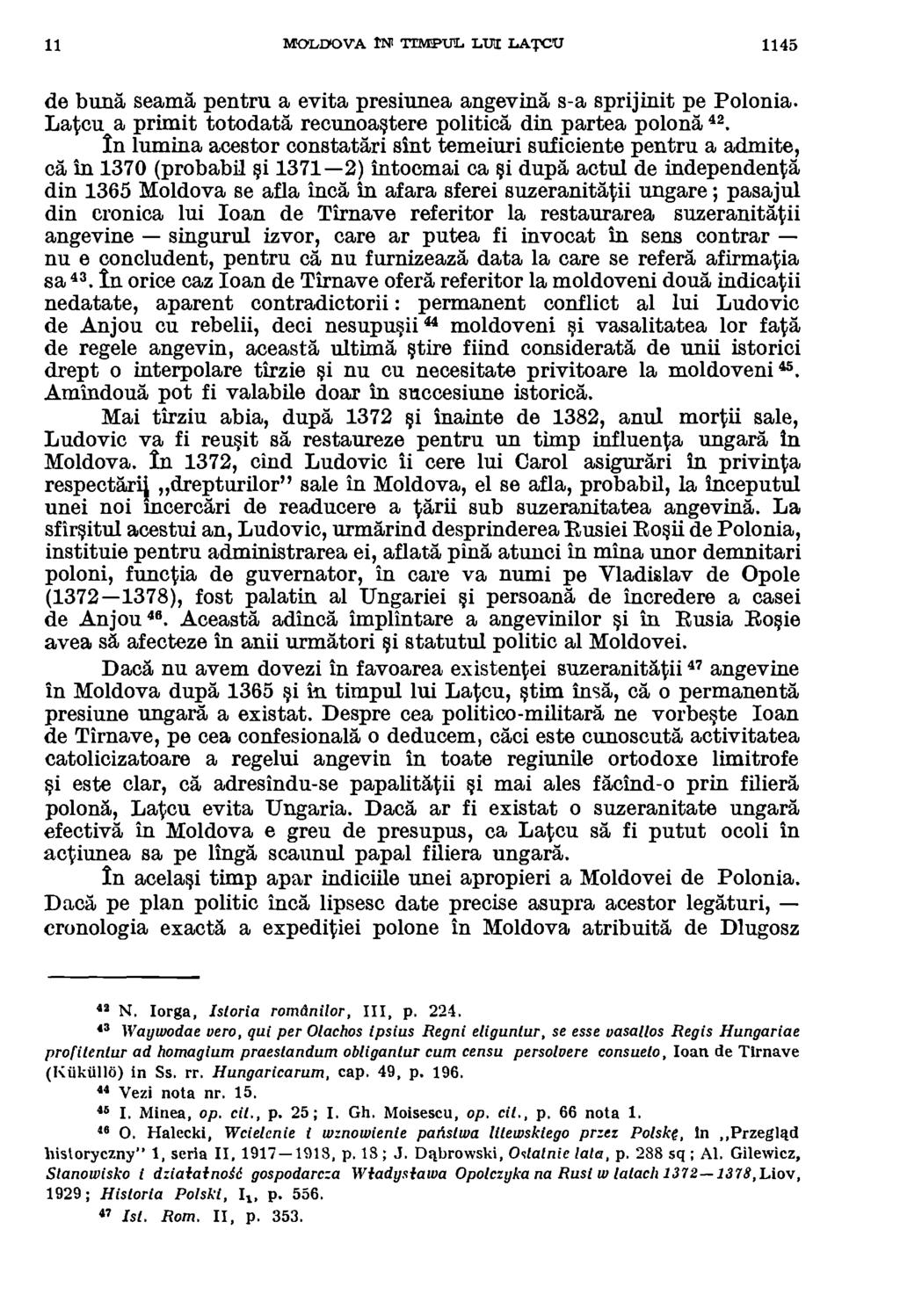 11 MOLDOVA IN TIMPUL Lirr LAW(' 1145 de buna seama pentru. a evita presiunea angevina s-a sprijinit pe Po Ionia. Latcu a prima totodata recunomtere politica din partea polona 42.