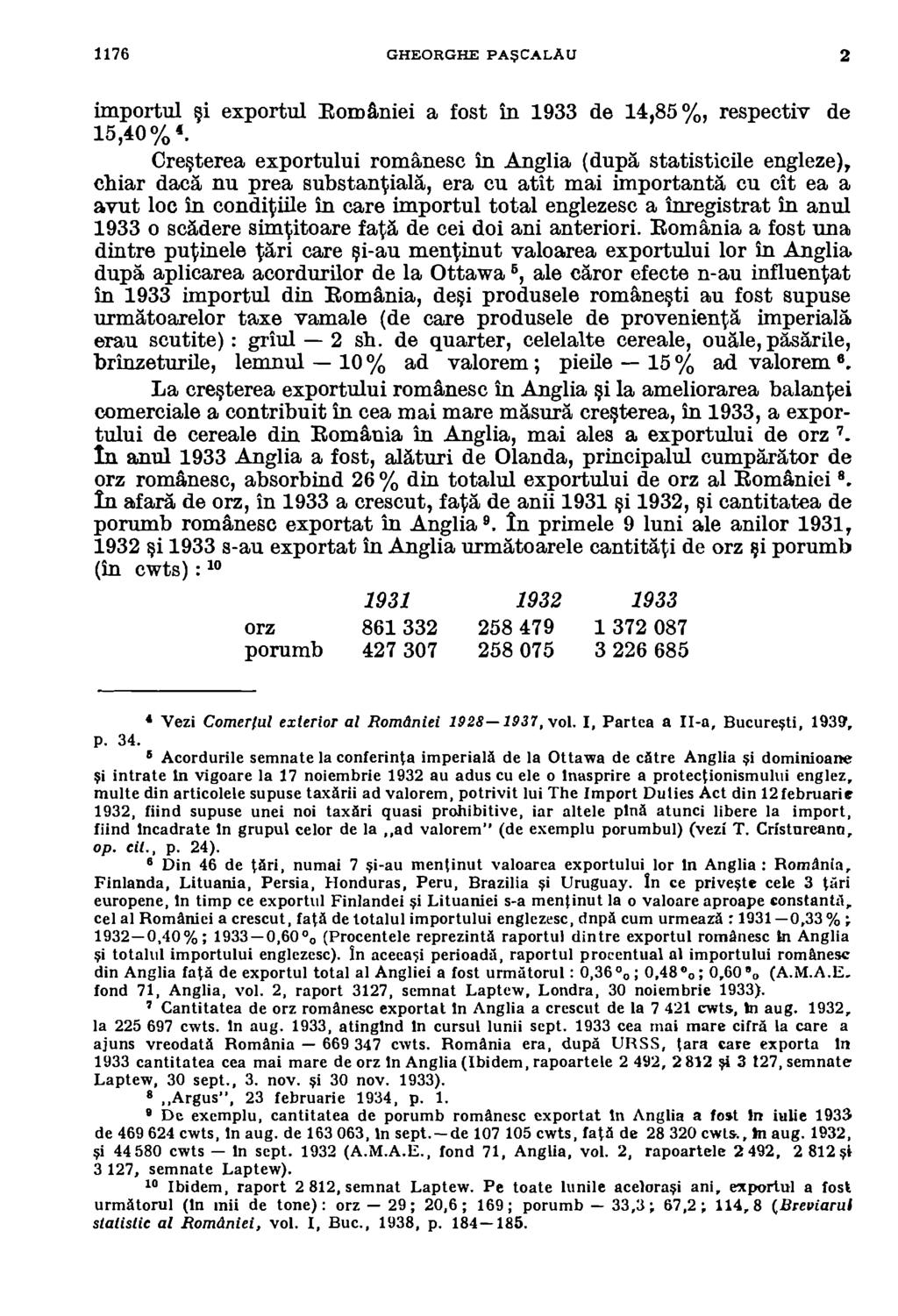 1176 GHEORGHE PASCALAU 2 importul i exportul Romaniei a fost In 1933 de 14,85 %, respectiv de 15,40% 4.