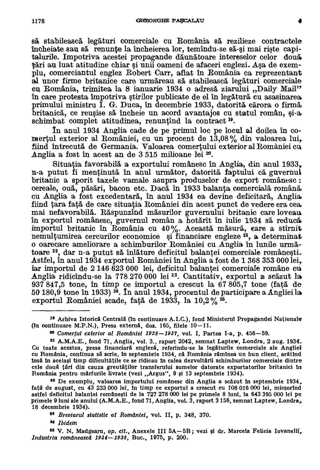 1178 GtEMORGHE PAVSCALATJ 4 al stabileasca legaturi comerciale cu Romania sa rezilieze contractele incheiate Ban sa renunte la incheierea lor, temindu-se f36-kli mai riste capitalurile.