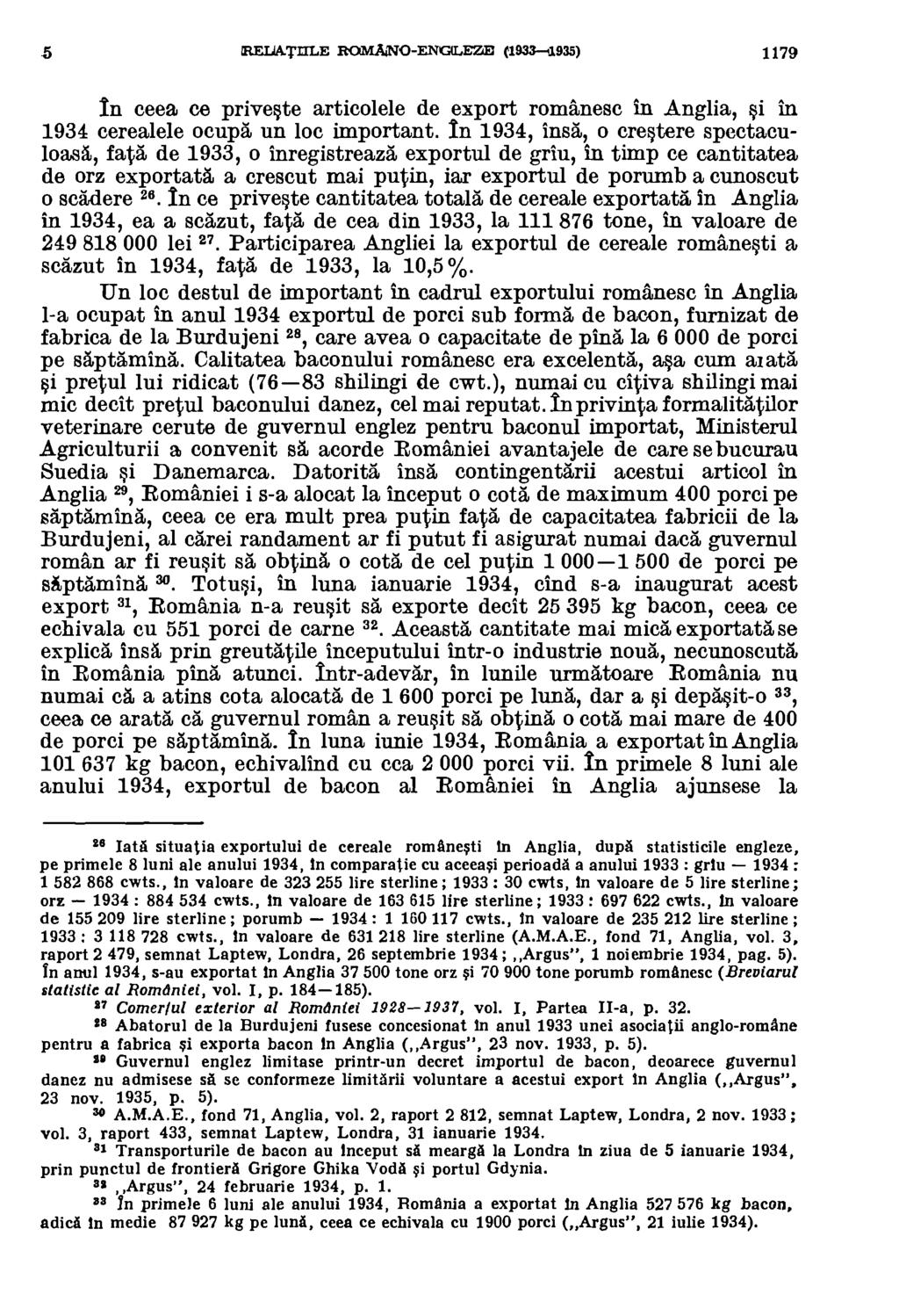 ZRELIA.TITLE ROMANO-ENGILEZE (1933-035) 1179 In ceea ce priveste articolele de export romanesc in Anglia, si in 1934 cerealele ocupg, un loc important.