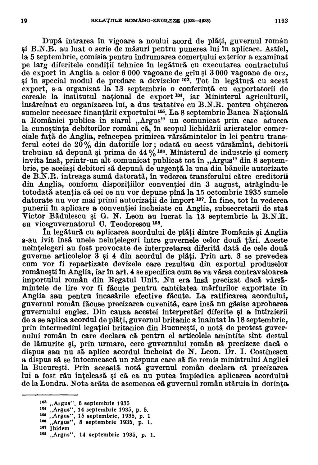 19 RELATIME 13.0MAINO-ENCALEZE (1933-1935) 1193 Dupa intrarea in vigoare a noului acord de plati, guvernul roman i B.N.R. au luat o serie de masuri pentru punerea lui in aplicare.