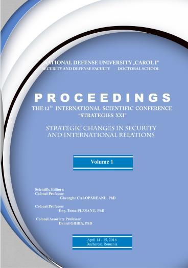 PROCEEDINGS The 12 th INTERNATIONAL SCIENTIFIC CONFERENCE STRATEGIES XXI STRATEGIC CHANGES IN SECURITY AND