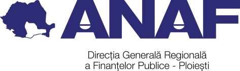 MINISTERUL FINANTELOR PUBLICE Agenţia Naţională de Administrare Fiscală Direcţia Generală Regionala a Finantelor Ploiesti Administraţia Judeteana a Finanţelor Publice