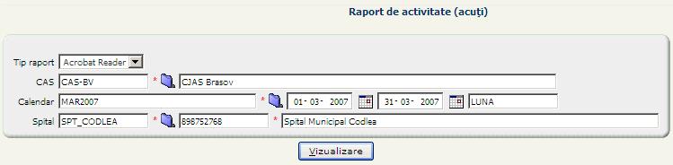 Figura 3-127 Configurare raport de activitate (acuţi) Utilizatorul completeză câmpurile obligatorii şi accesează butonul Vizualizare.