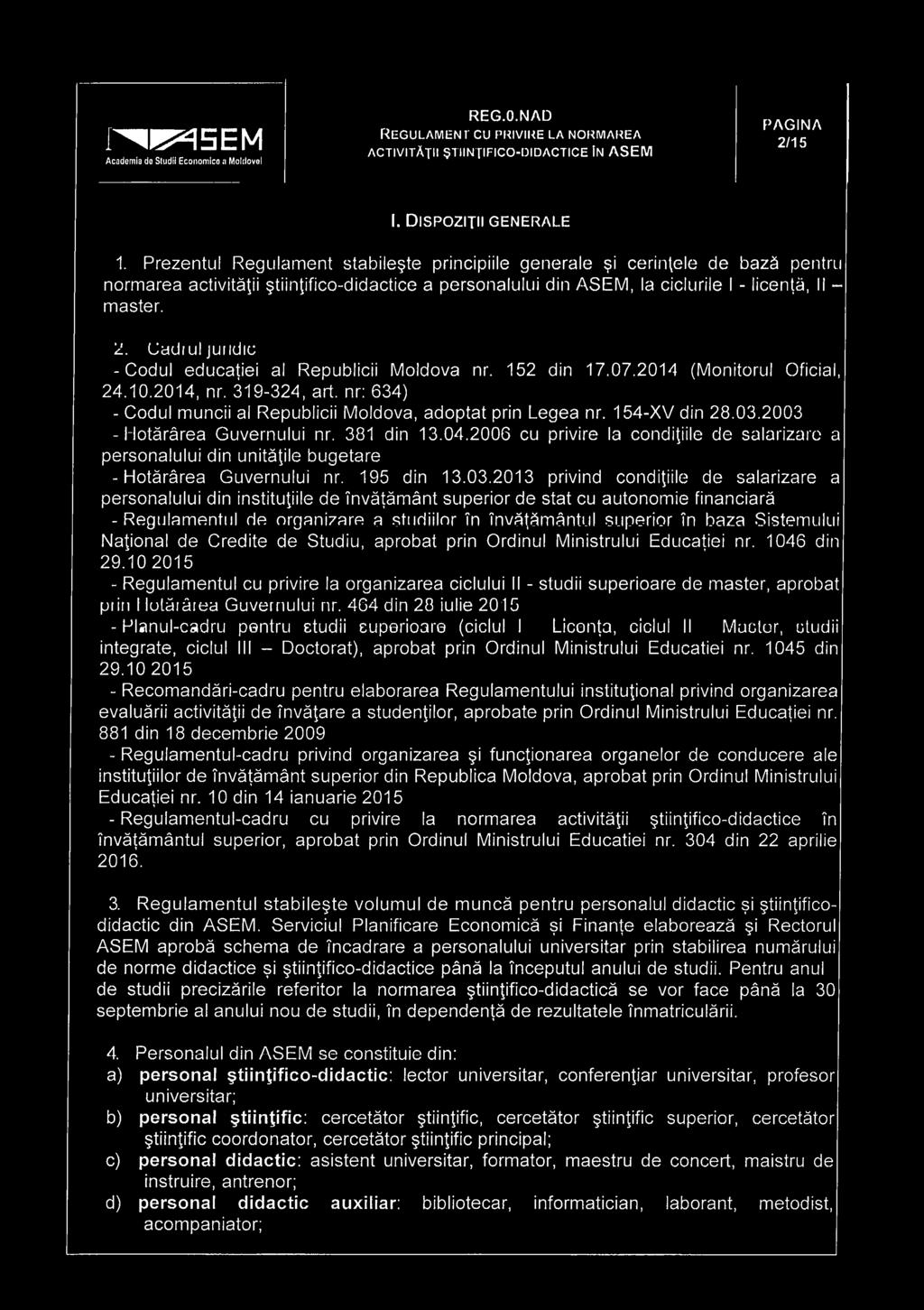 Uadiul juiidic -Codul educaţiei al Republicii Moldova nr. 152 din 17.07.2014 (Monitorul Oficial, 24.10.2014, nr. 319-324, art. nr: 634) - Codul muncii al Republicii Moldova, adoptat prin Legea nr.