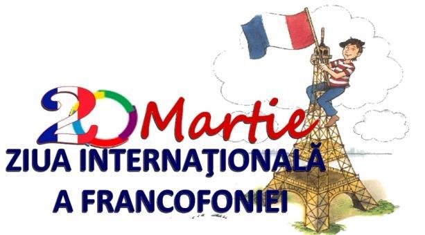 Zilele Francofoniei La FRANCOPHONIE en fête De
