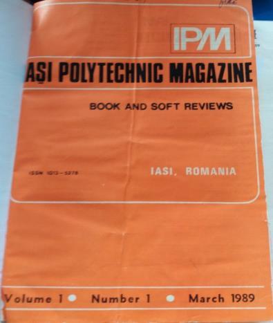 INGINERIA ÎN SLUJBA DEZVOLTĂRII ROMÂNIEI Fig. 2. Coperțile revistei IPM - Iasi Polytechnic Magazine, Vol. 1, Numerele 1 și 2, 14 Iulie 1989.