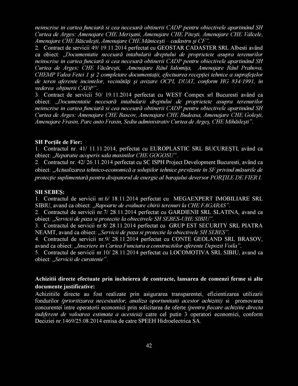2014 perfectat cu GEOSTAR CADASTER SRL Albesti având ca obiect: Documentatie necesară intabularii dreptului de proprietete asupra terenurilor neinscrise in cartea funciară si cea necesară obtinerii