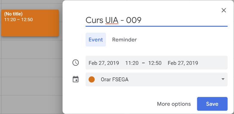 Problema 6. Creati un nou eveniment in calendarul Orar FSEGA pentru cursul de UIA. Cursul va fi miercuri, de la 11:20 la 12:50.