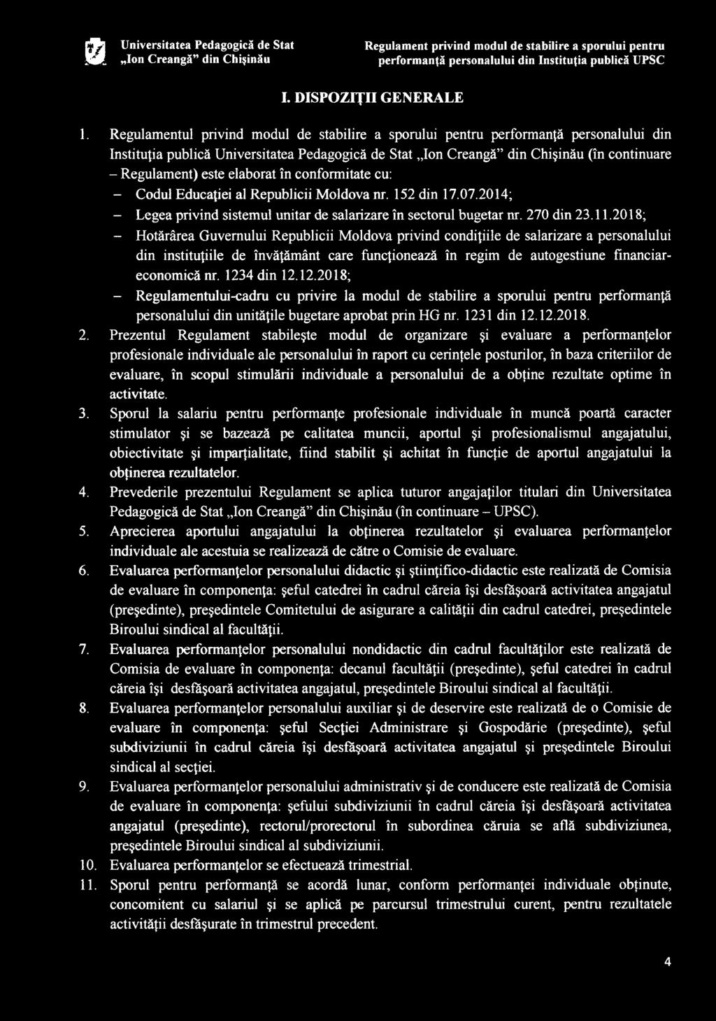 elaborat în conformitate cu: - Codul Educaţiei al Republicii Moldova nr. 152 din 17.07.2014; - Legea privind sistemul unitar de salarizare în sectorul bugetar nr. 270 din 23.11.