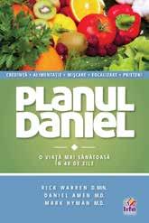 PLANUL DANIEL O viață mai sănătoasă în 40 zile» RICK WARREN» DANIEL AMEN» MARK HYMAN Planul Daniel: o viață mai sănătoasă în 40 de zile, o carte scrisă de Rick Warren, Daniel Amen și Mark Hyman, este