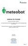 MANUAL DE UTILIZARE Mulțumim că ați cumpărat Meteobot! Acest manual conţine instrucţiuni pentru instalarea, utilizarea corectă și dezinstalarea stație